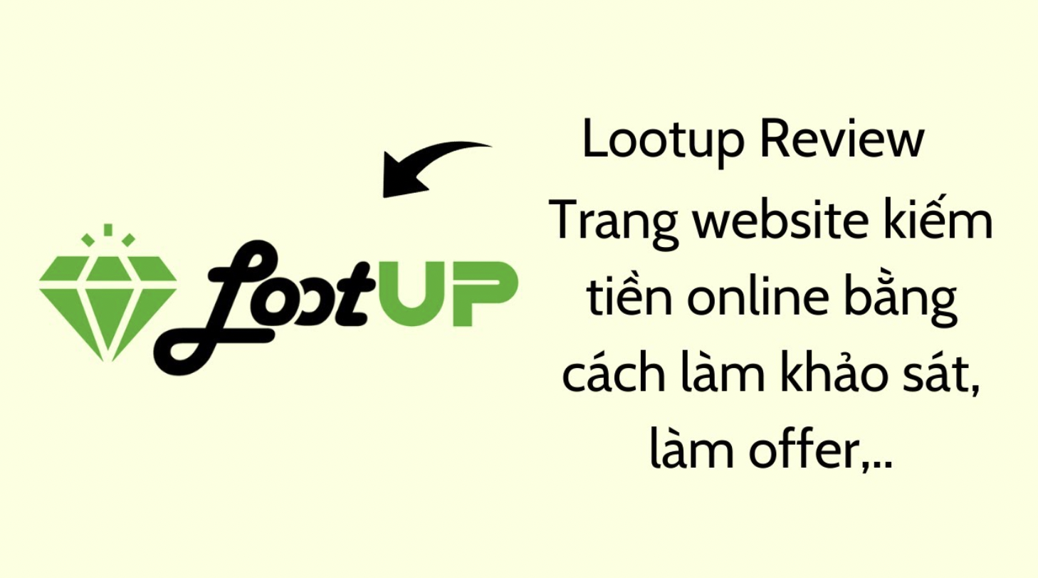 Dự án kiếm tiền online uy tín Lootup.me